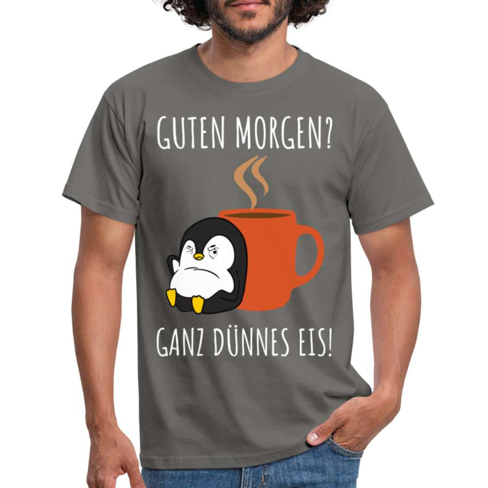 Guten Morgen? Ganz Dünnes Eis Morgenmuffel Lustiges Pinguin T-Shirt - Graphit
