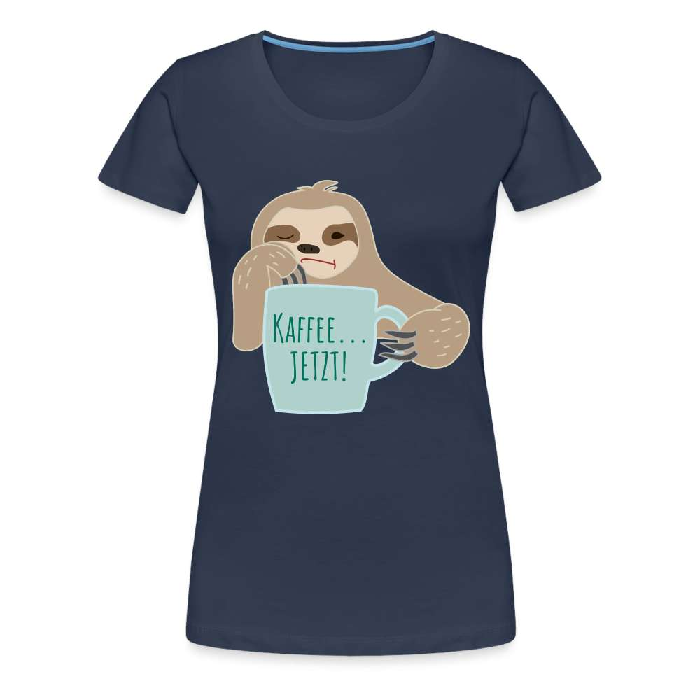 Faultier Kaffee JETZT - Lustiges Frauen Premium T-Shirt - Navy