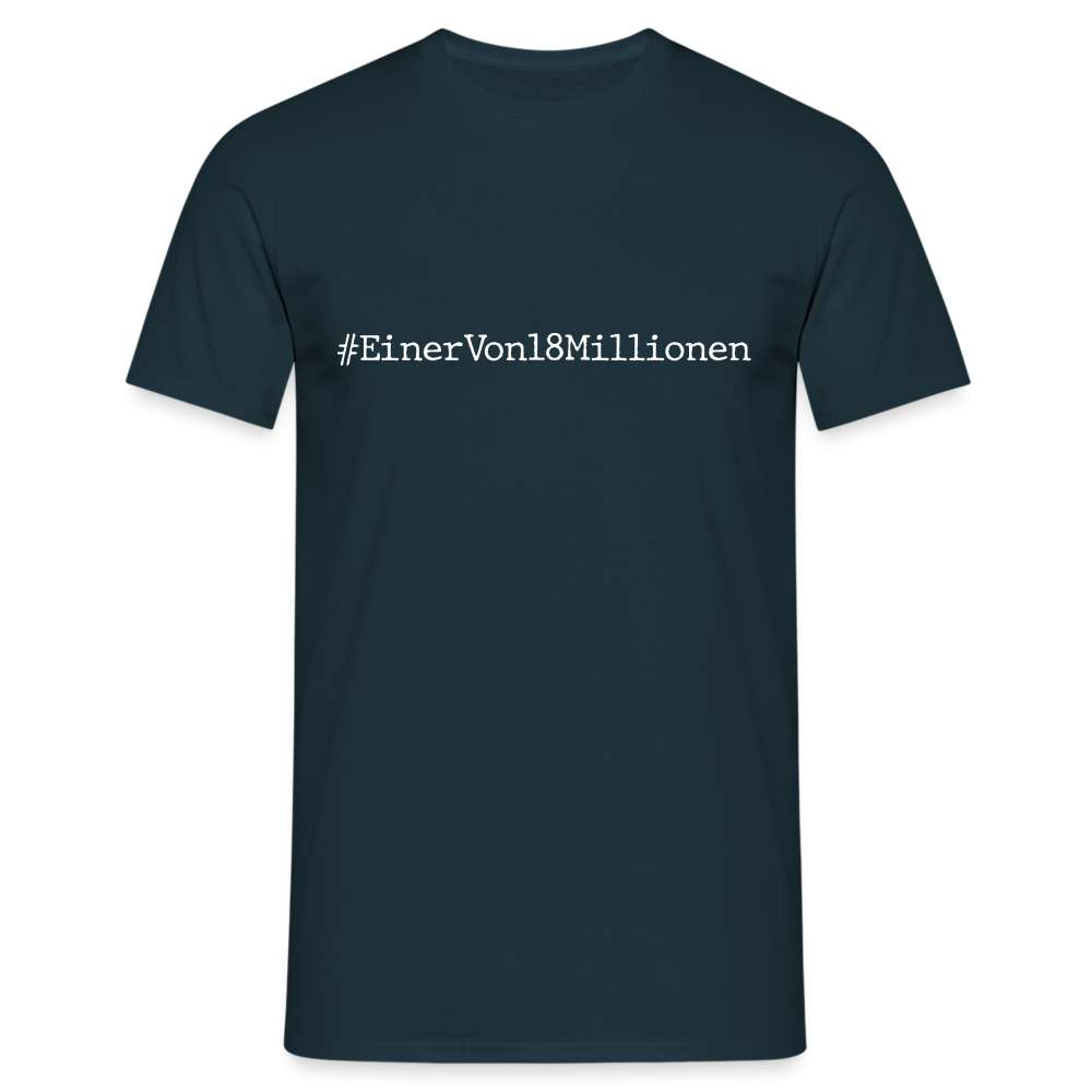 #EinerVon18Millionen - Ich bin einer von 18 Millionen Statement T-Shirt - Navy