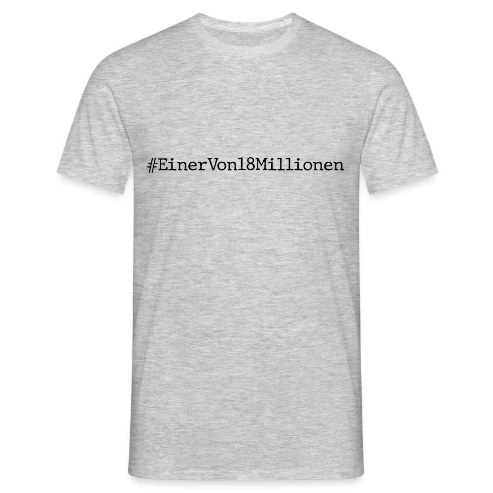 #EinerVon18Millionen - Ich bin einer von 18 Millionen Statement T-Shirt - Grau meliert