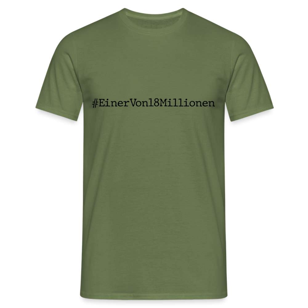 #EinerVon18Millionen - Ich bin einer von 18 Millionen Statement T-Shirt - Militärgrün