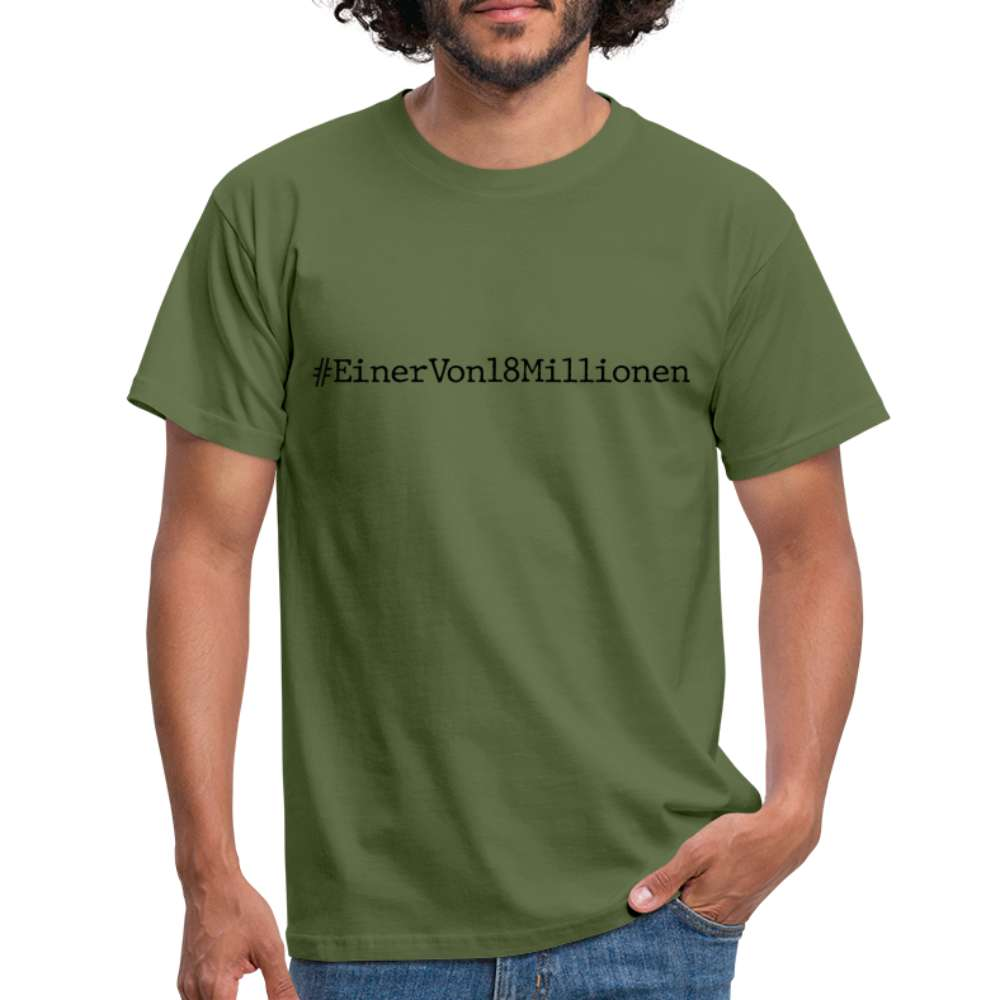 #EinerVon18Millionen - Ich bin einer von 18 Millionen Statement T-Shirt - Militärgrün