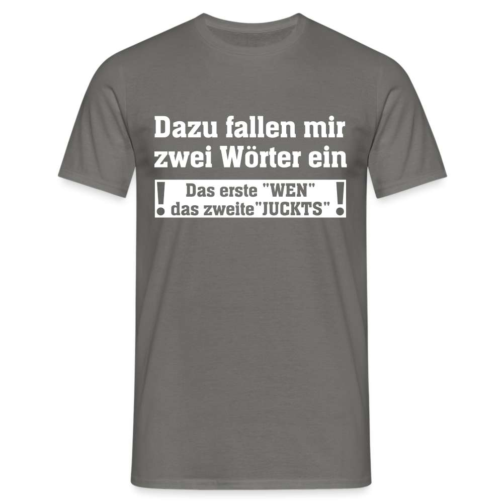 Zwei Wörter -  Wen Juckts Lustiges T-Shirt - Graphit