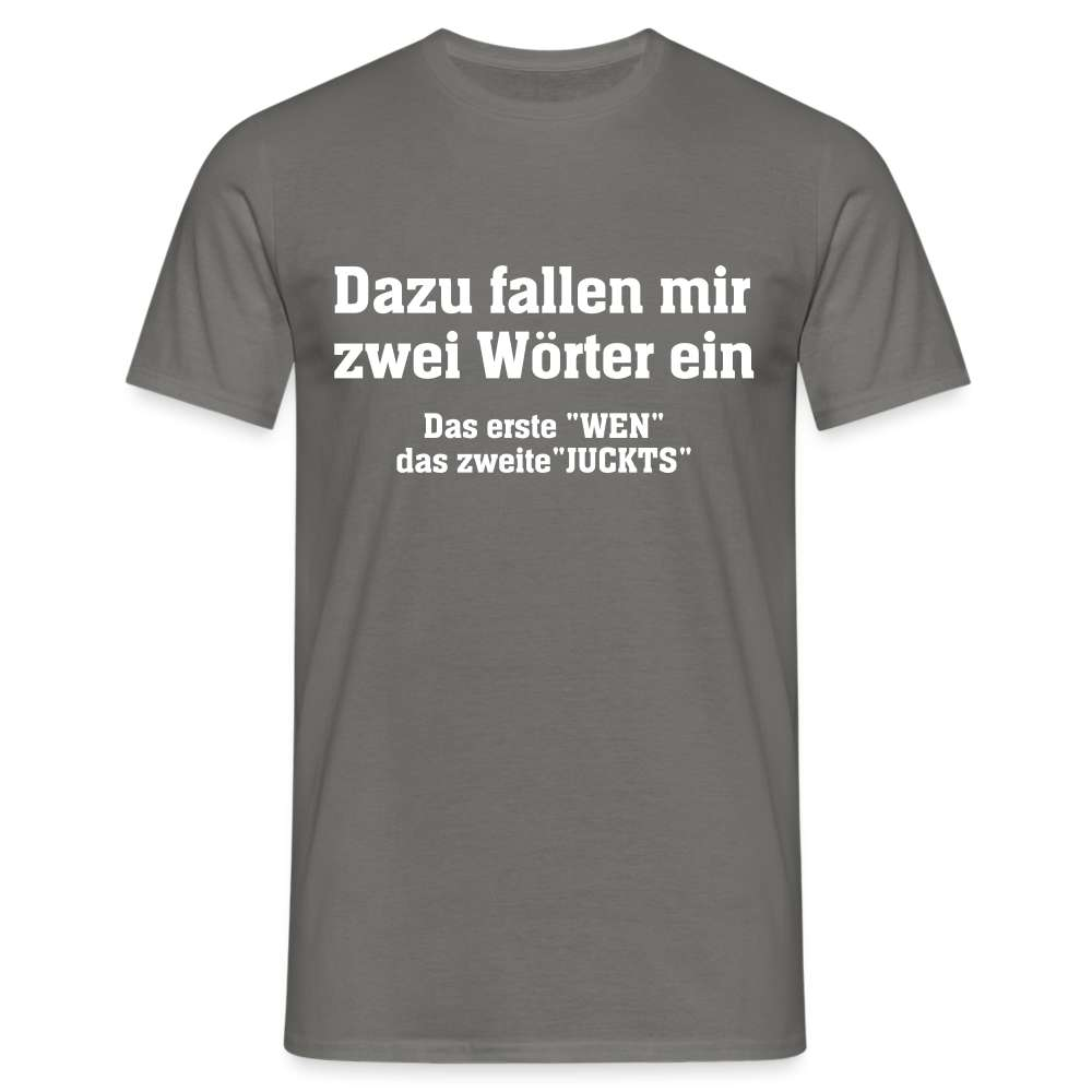 Zwei Wörter -  Wen Juckts Lustiges T-Shirt - Graphit