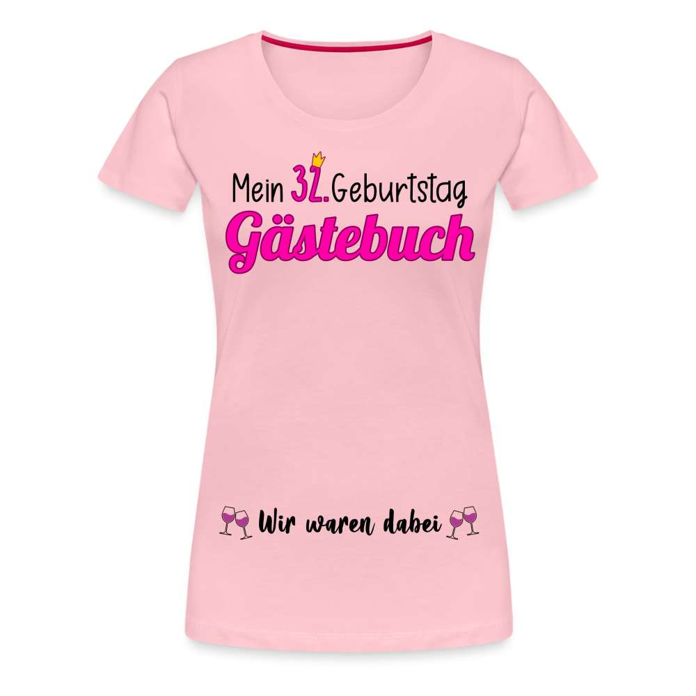 Gästebuch Mein 32. Geburtstag Wir waren dabei Geschenk Frauen Premium T-Shirt - Hellrosa