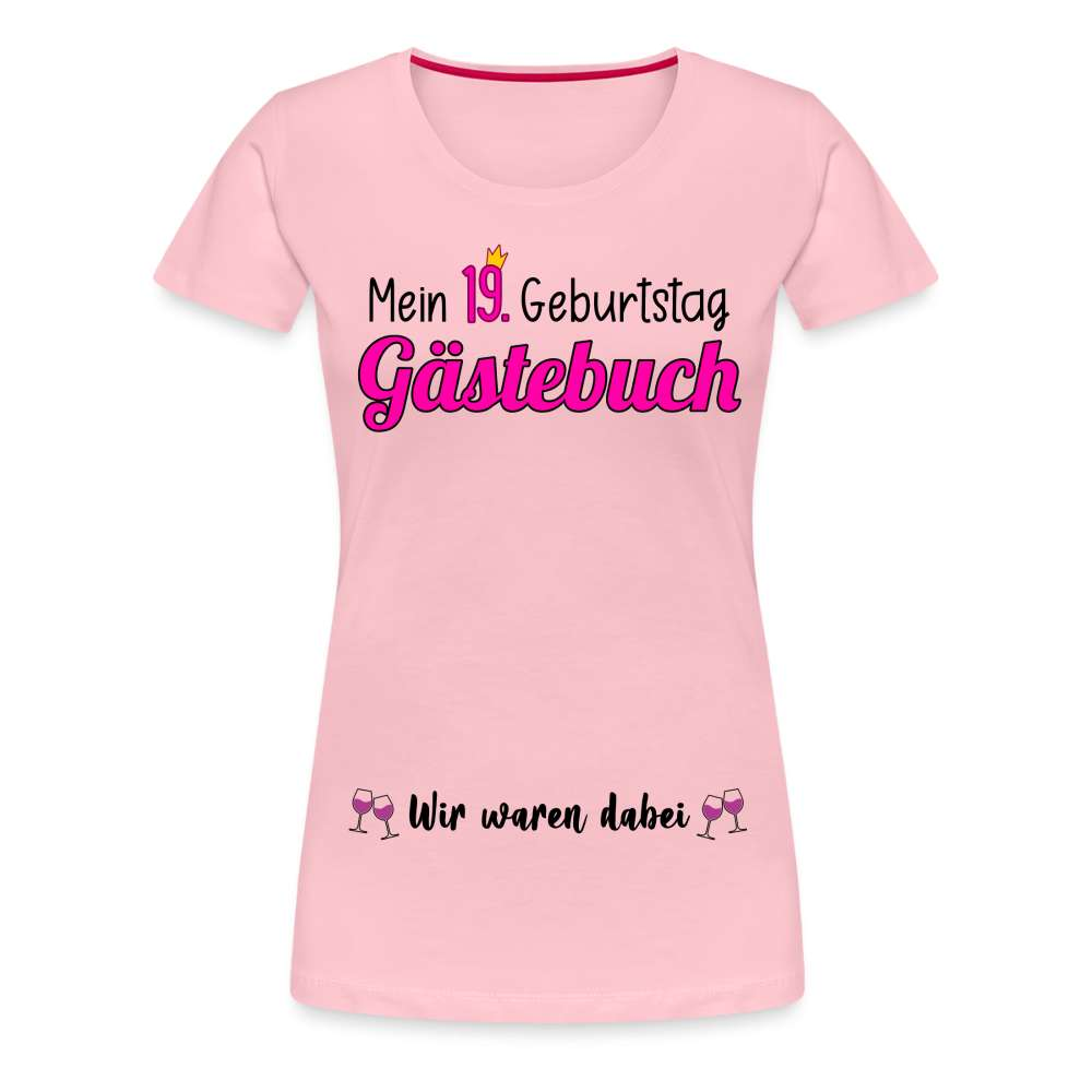 Gästebuch Mein 19. Geburtstag Wir waren dabei Geschenk Frauen Premium T-Shirt - Hellrosa