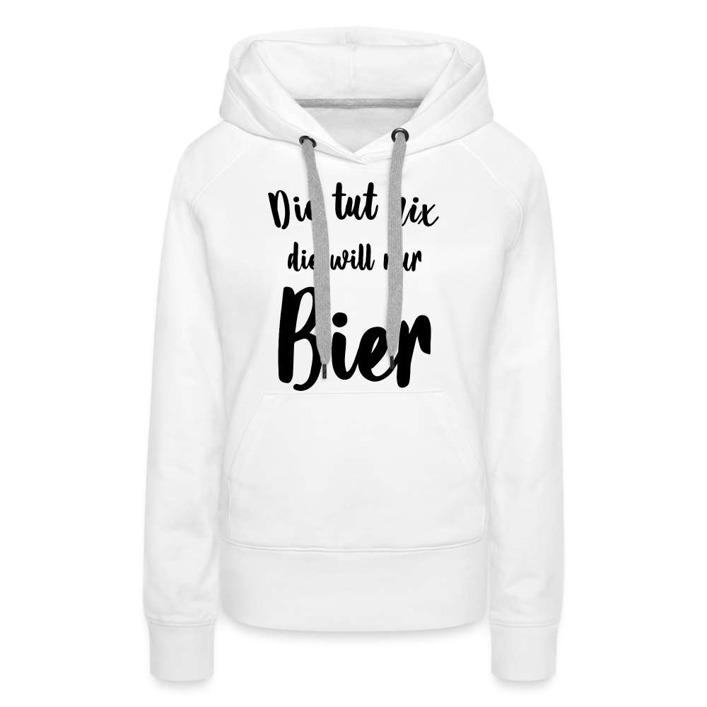 Bier Liebhaberin Die tut nix die will nur Bier Frauen Hoodie - weiß