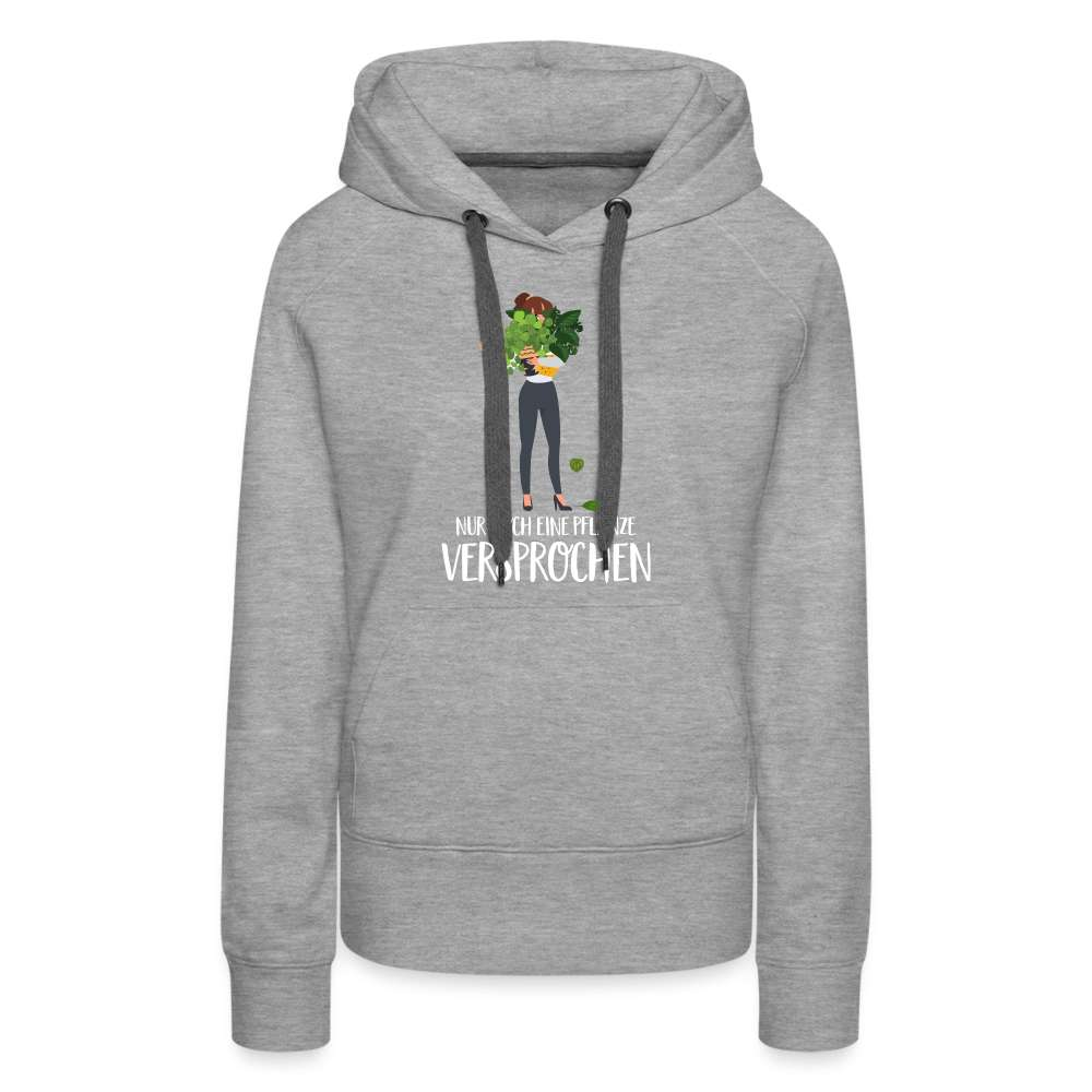 Frauen und Pflanzen Nur noch eine Pflanze Versprochen Frauen Premium Hoodie - Grau meliert