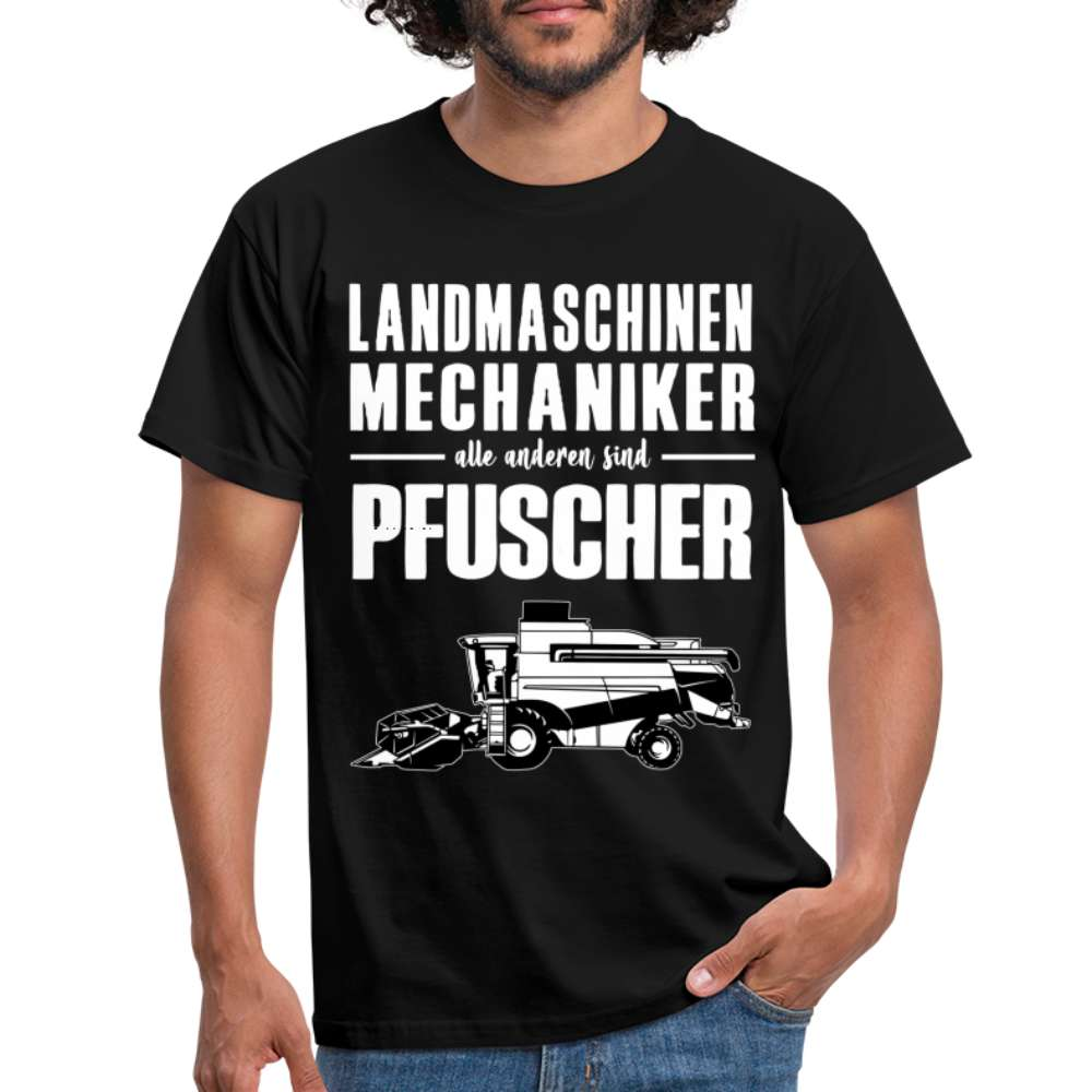Landmaschinen Mechaniker alle anderen sind Pfuscher Lustiges Geschenk T-Shirt - Schwarz
