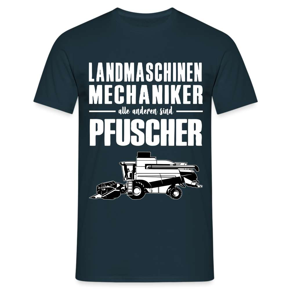 Landmaschinen Mechaniker alle anderen sind Pfuscher Lustiges Geschenk T-Shirt - Navy