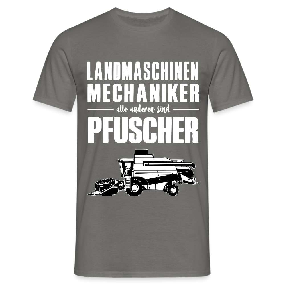 Landmaschinen Mechaniker alle anderen sind Pfuscher Lustiges Geschenk T-Shirt - Graphit