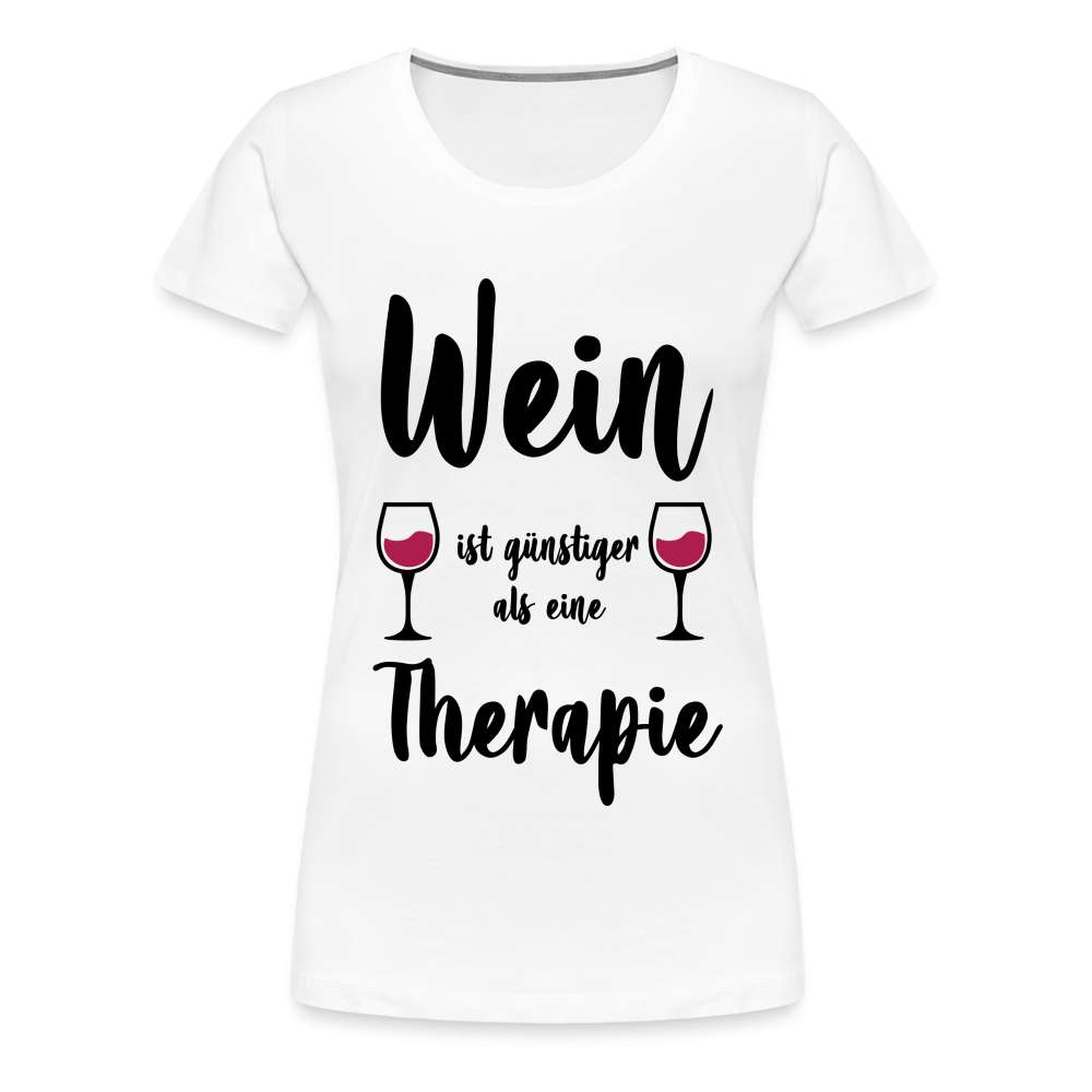 Wein Liebhaberin Wein ist günstiger als eine Therapie Frauen Premium T-Shirt - weiß