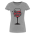Mama Wein Liebhaberin Mom Juice Frauen Premium T-Shirt - Grau meliert