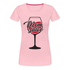 Mama Wein Liebhaberin Mom Juice Frauen Premium T-Shirt - Hellrosa