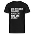 Die Russen sollen endlich mal Gas geben T-Shirt - Schwarz