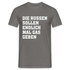 Die Russen sollen endlich mal Gas geben T-Shirt - Graphit