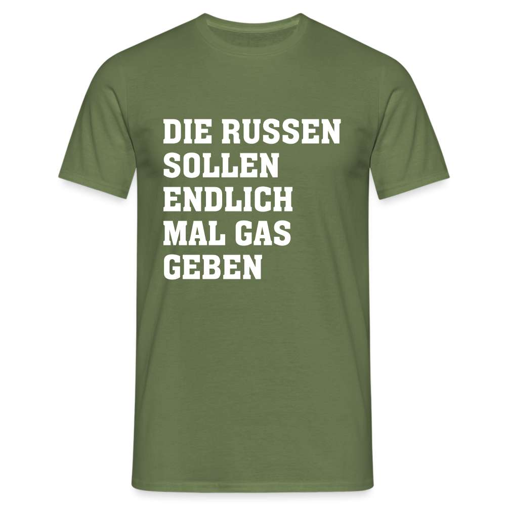 Die Russen sollen endlich mal Gas geben T-Shirt - Militärgrün