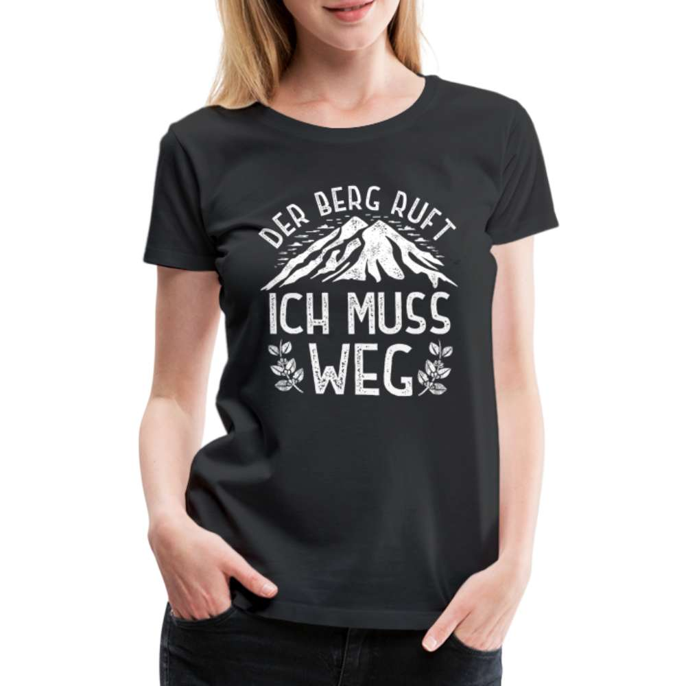 Wandern Bergmenschen - Der Berg Ruft -  Ich muss weg - Frauen Premium T-Shirt - Schwarz