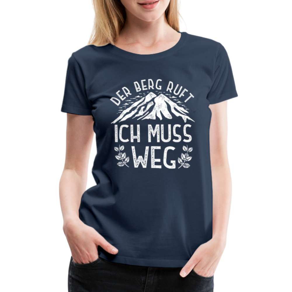 Wandern Bergmenschen - Der Berg Ruft -  Ich muss weg - Frauen Premium T-Shirt - Navy