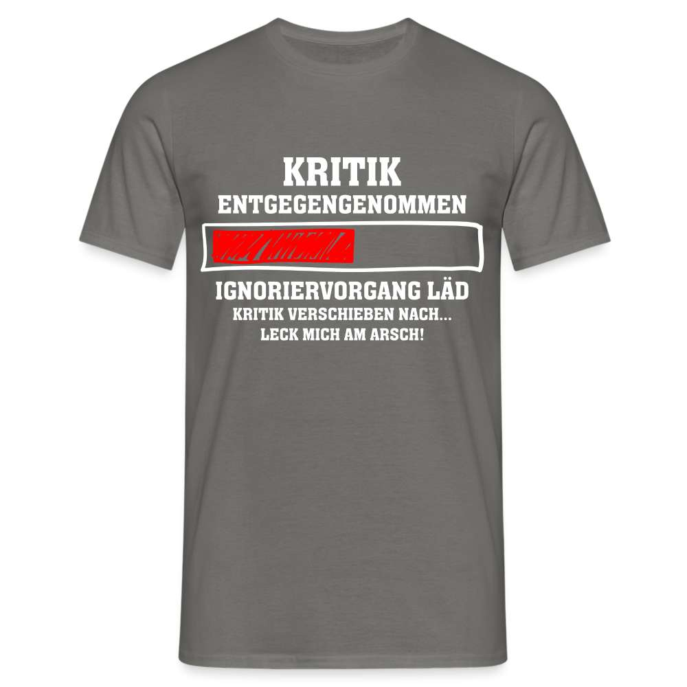 Lustiger Spruch Kritik angenommen Leck Mich Am Ar*** T-Shirt - Graphit