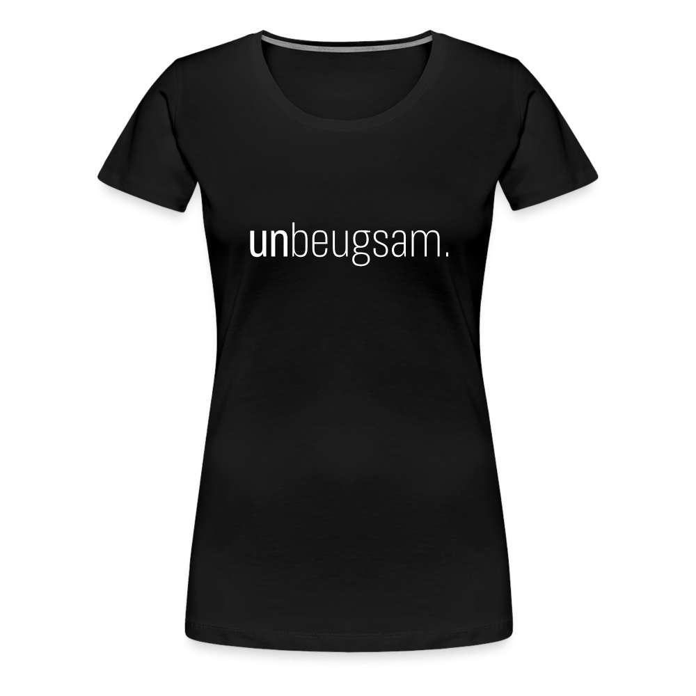 Unbeugsam Aufschrift Spruch Frauen Premium T-Shirt - Schwarz