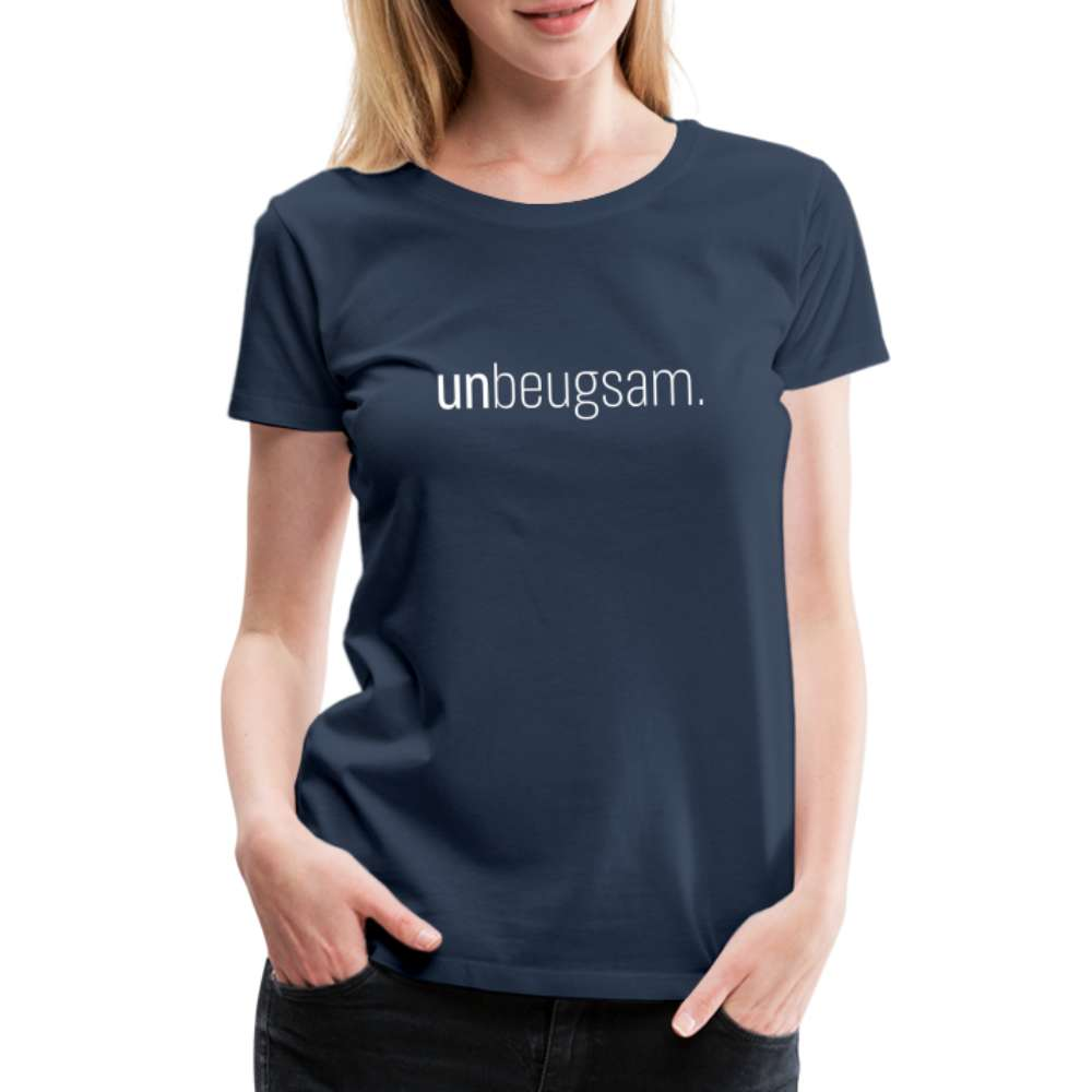 Unbeugsam Aufschrift Spruch Frauen Premium T-Shirt - Navy