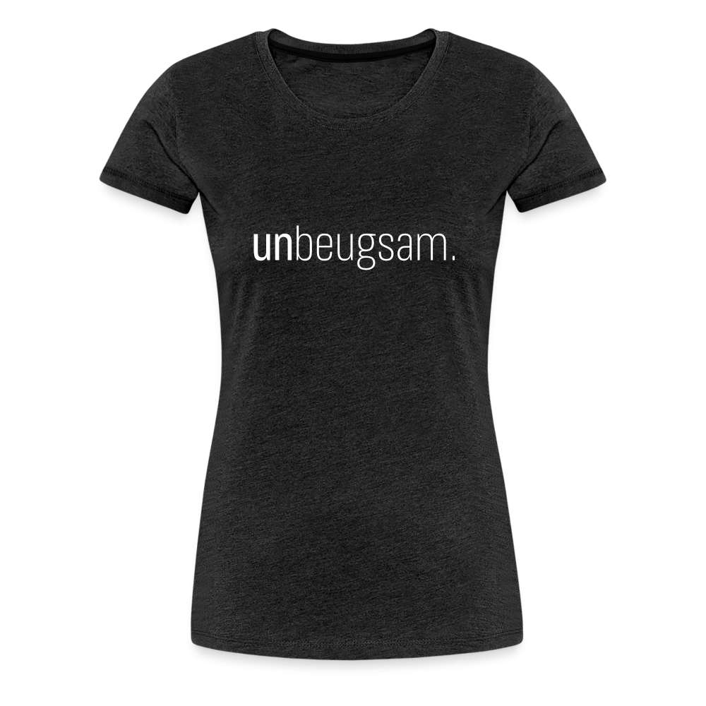 Unbeugsam Aufschrift Spruch Frauen Premium T-Shirt - Anthrazit