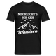Bergmenschen Wandern - Mir reichts ich geh Wandern T-Shirt - Schwarz