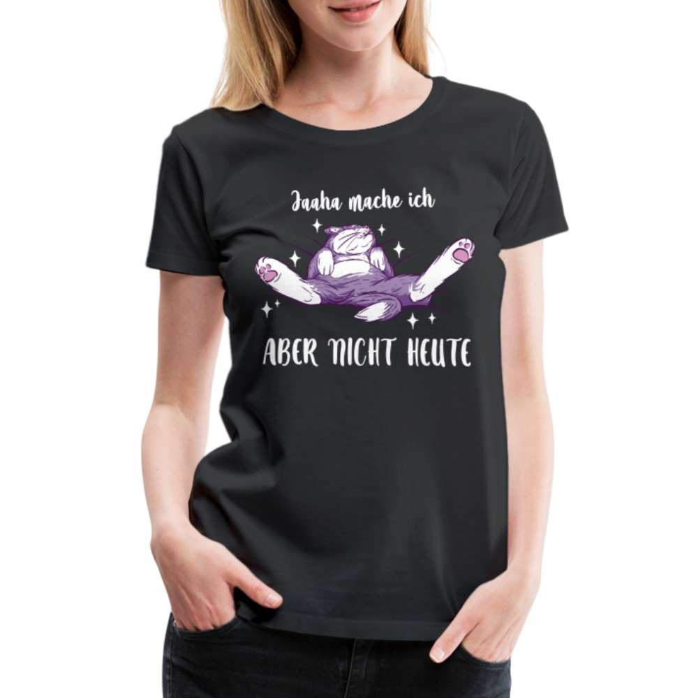 Faule Katze Mache ich nur nicht Heute Lustiges Frauen Premium T-Shirt - Schwarz