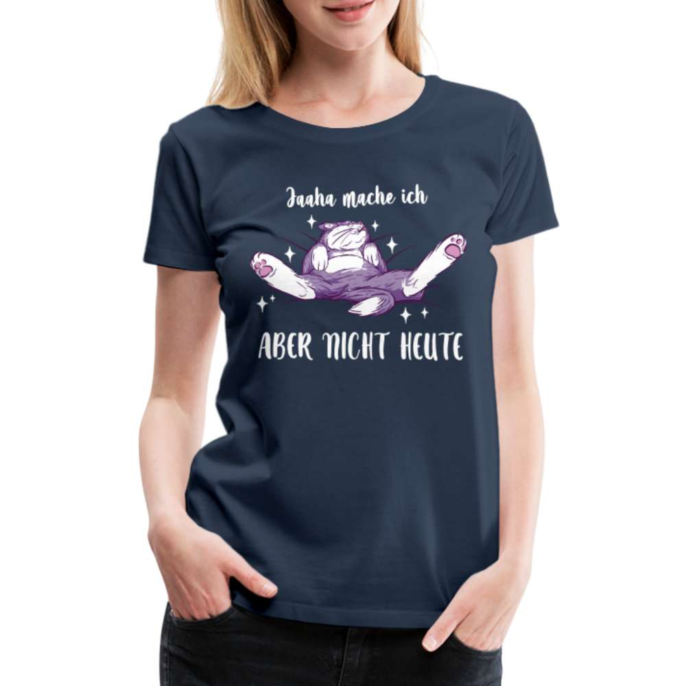 Faule Katze Mache ich nur nicht Heute Lustiges Frauen Premium T-Shirt - Navy