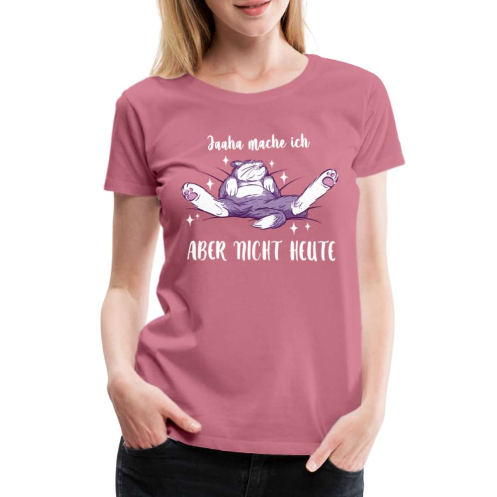 Faule Katze Mache ich nur nicht Heute Lustiges Frauen Premium T-Shirt - Malve