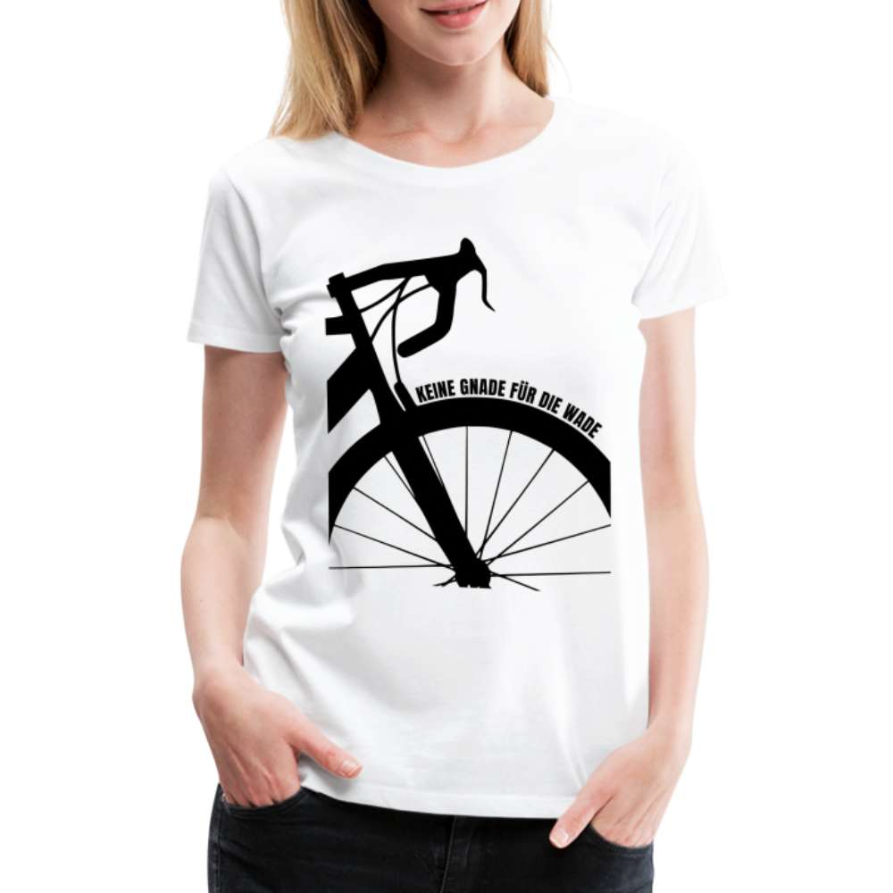 Fahrrad Keine Gnade für die Wade Rad Fahrer Damen Geschenk Premium T-Shirt - weiß
