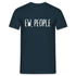 EW, PEOPLE - Lustiges Sarkasmus Unisex T-Shirt - Navy