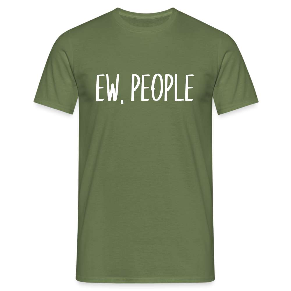 EW, PEOPLE - Lustiges Sarkasmus Unisex T-Shirt - Militärgrün
