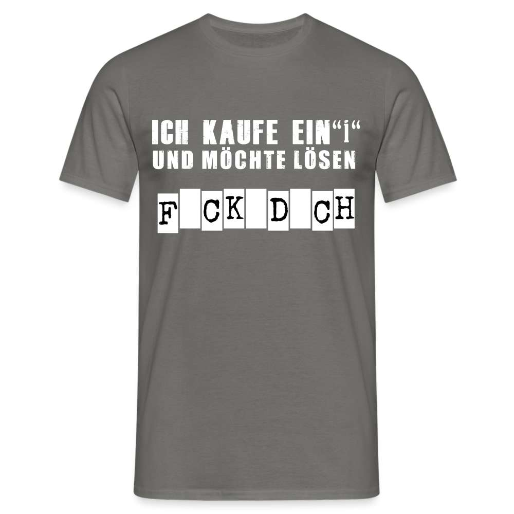 Ich kaufe ein "I" und möchte lösen Sarkasmus Lustiges T-Shirt - Graphit
