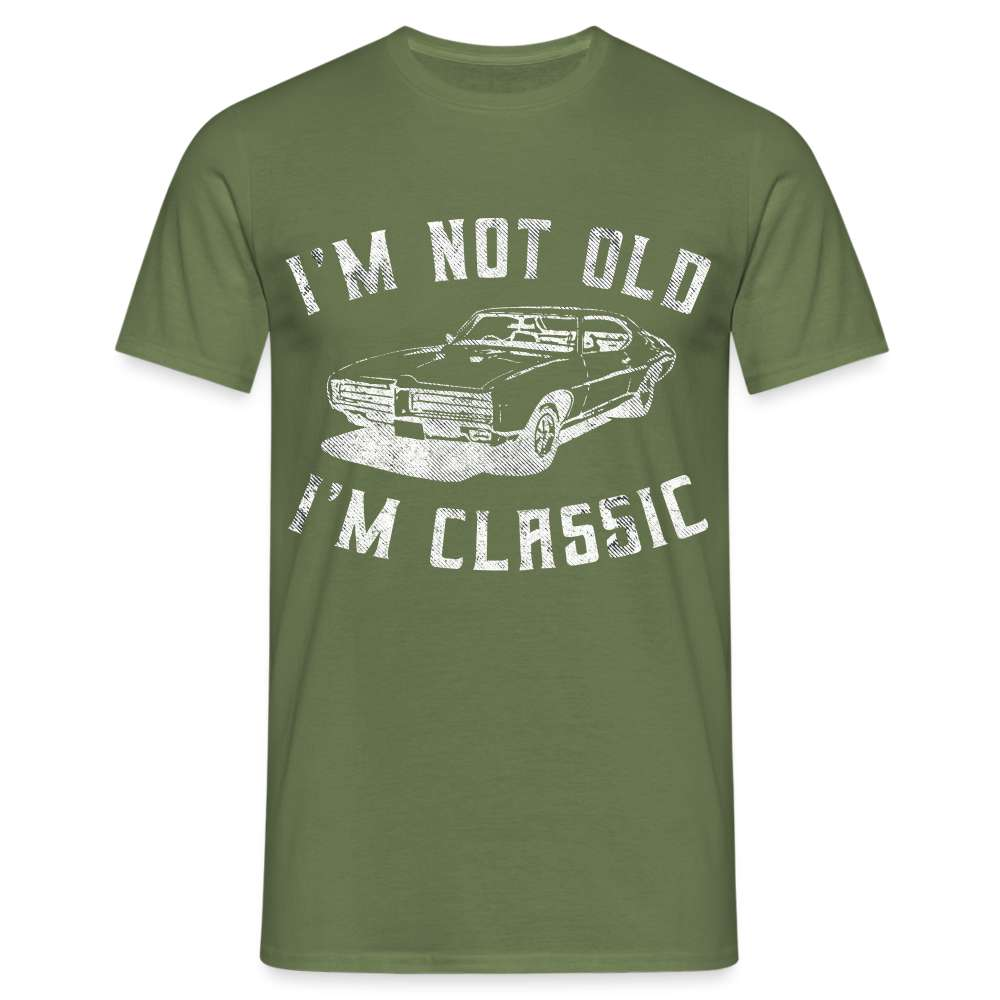 I'm not old I'm Classic Nicht alt - Klassiker Retro Auto Lustiges Geschenk T-Shirt - Militärgrün