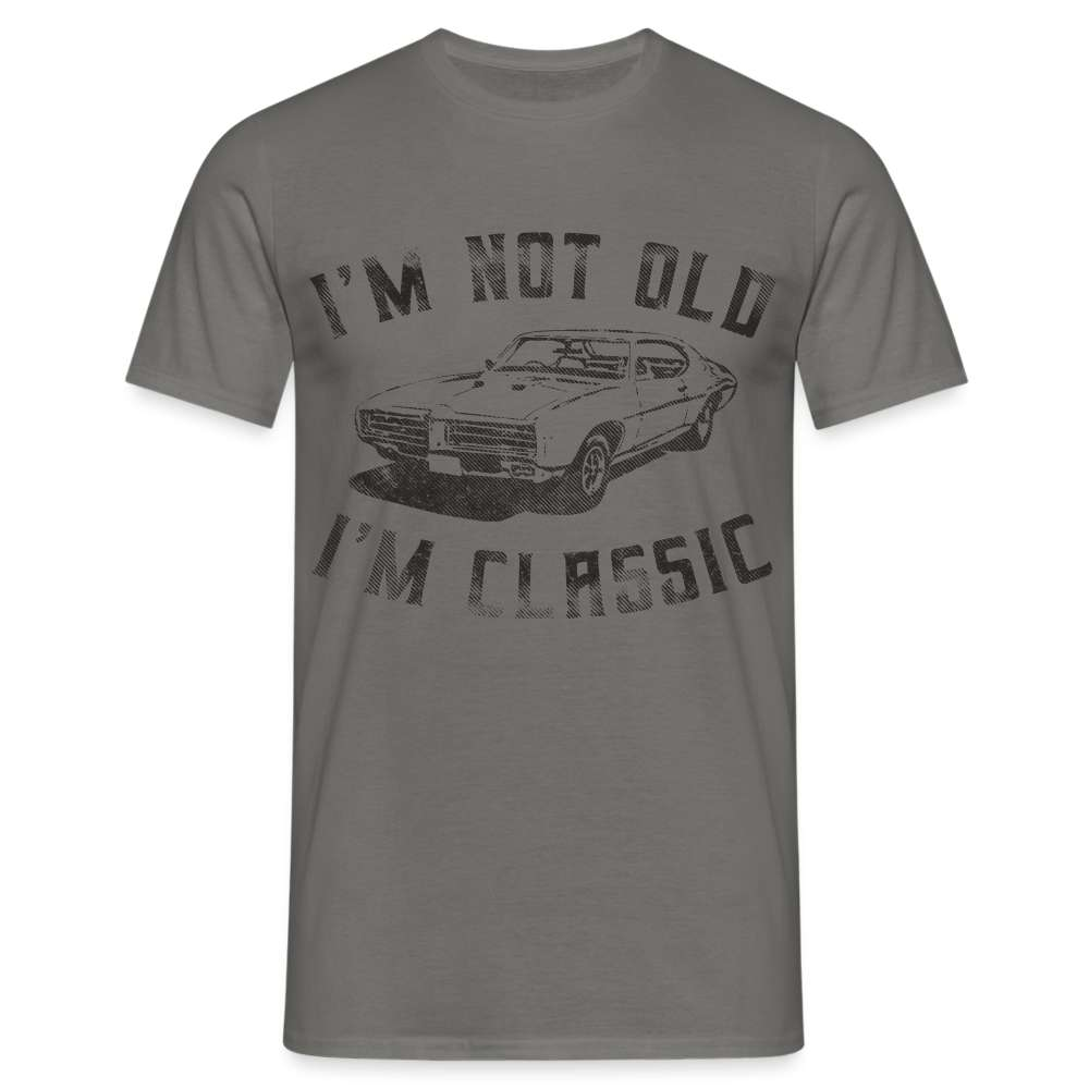 I'm not old I'm Classic Nicht alt - Klassiker Retro Auto Lustiges Geschenk T-Shirt - Graphit