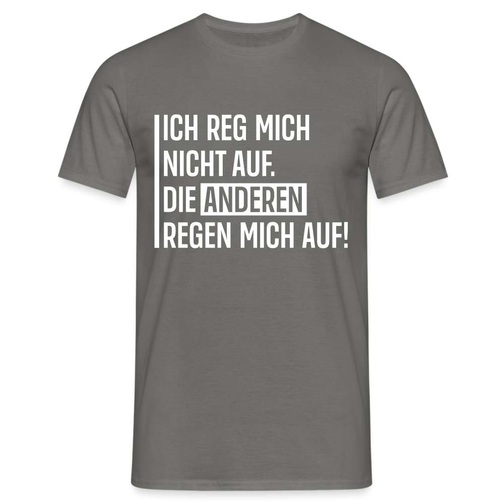 Lustiger Spruch die anderen Regen mich auf Witziges T-Shirt - Graphit