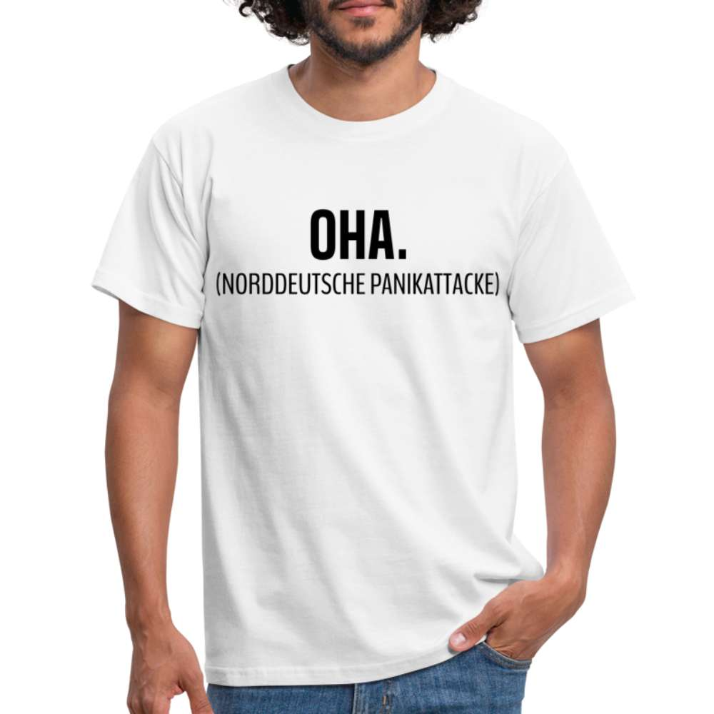 Shirt OHA Norddeutsche Panikattacke Lustiges T-Shirt - weiß