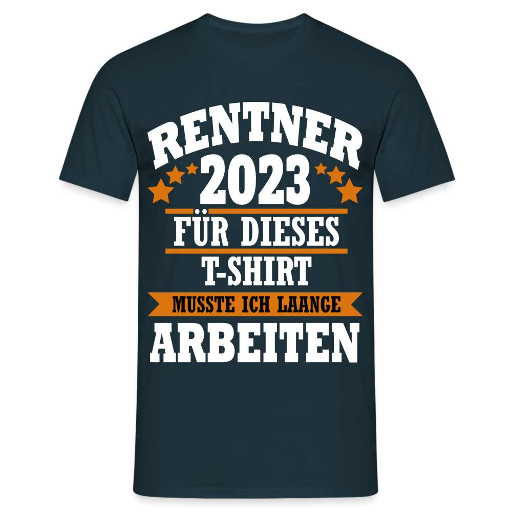 Rentner 2023 Für dieses Shirt musste ich laange arbeiten Lustiges T-Shirt - Navy