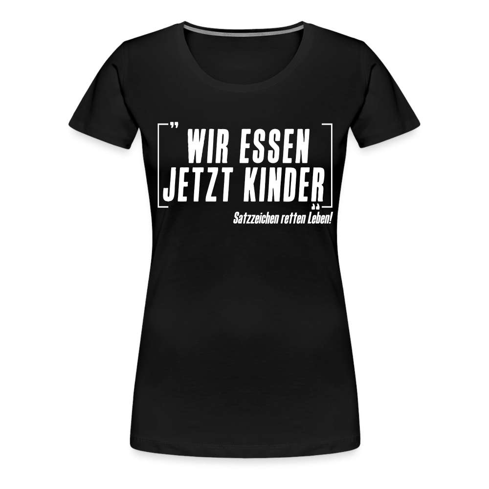 Lehrer Grammatik Wir essen jetzt Kinder Satzzeichen retten Leben Lustiges Frauen Premium T-Shirt - Schwarz