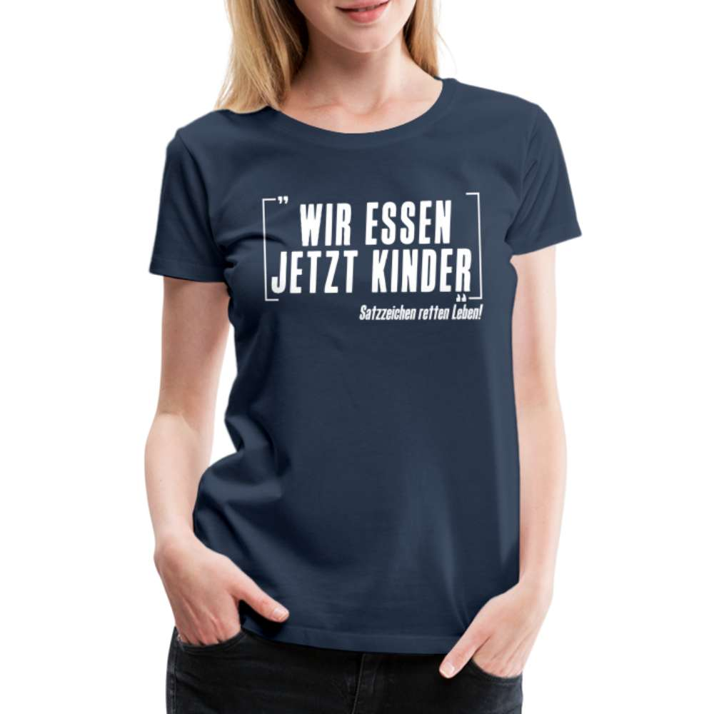 Lehrer Grammatik Wir essen jetzt Kinder Satzzeichen retten Leben Lustiges Frauen Premium T-Shirt - Navy