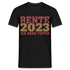 Rente 2023 Ich habe fertig Ruhestand Rentner Geschenk T-Shirt - Schwarz