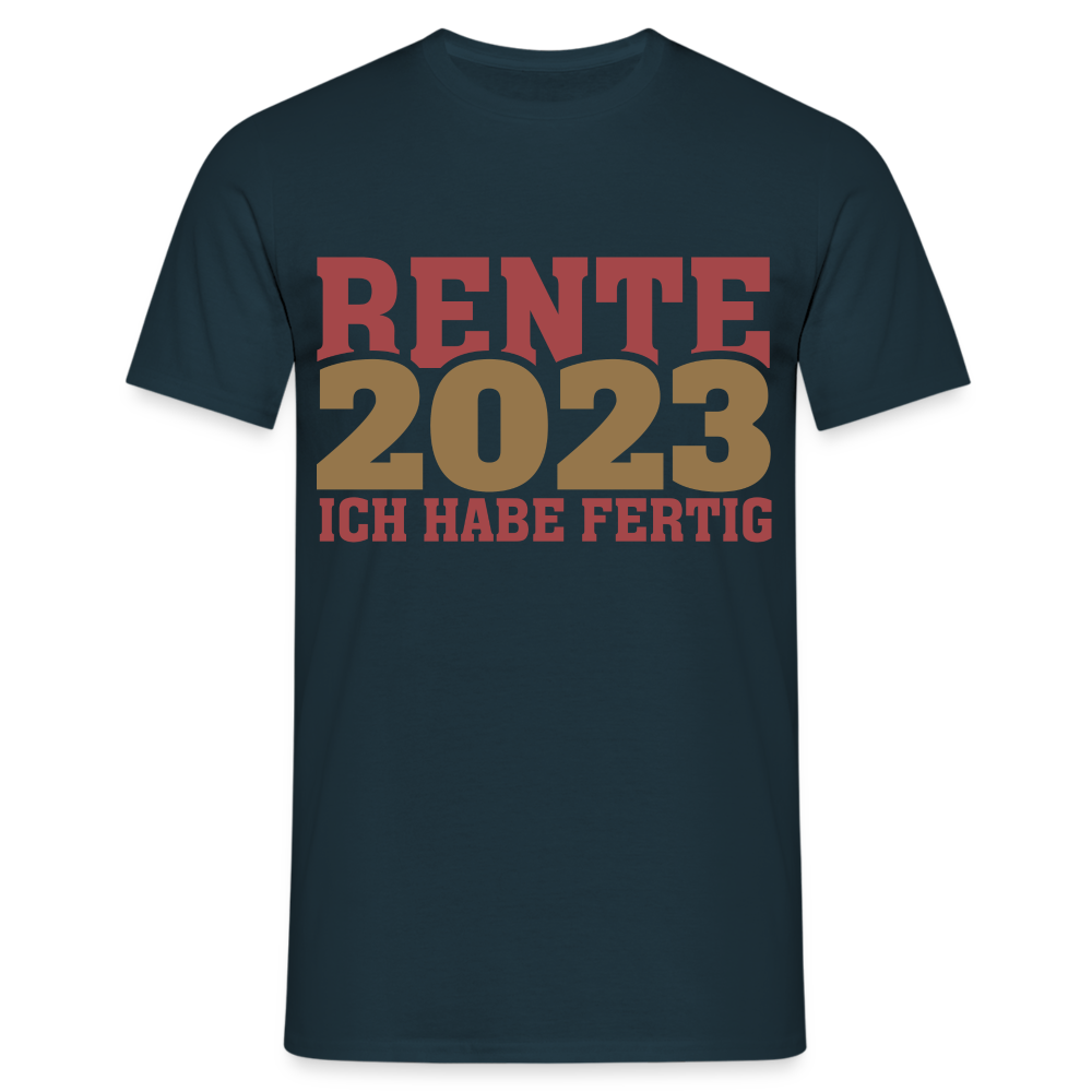 Rente 2023 Ich habe fertig Ruhestand Rentner Geschenk T-Shirt - Navy
