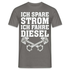 Diesel Ich spare Strom ich fahre Diesel Lustiges T-Shirt - Graphit