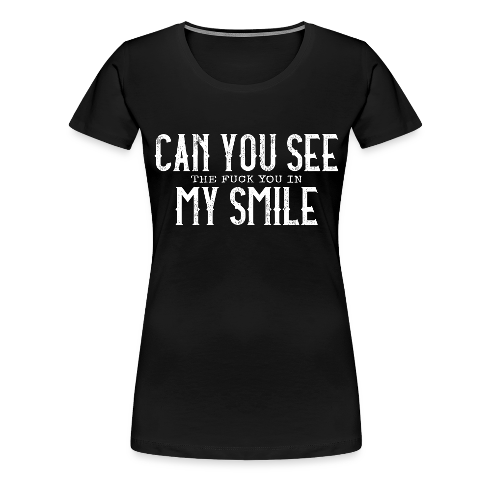 Sarkasmus Can You See The F**k You In My Smile Lustiges Frauen Premium T-Shirt - Schwarz