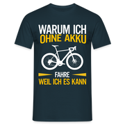 Fahrradfahren Warum ich ohne Akku fahre - Weil ich es kann T-Shirt - Navy