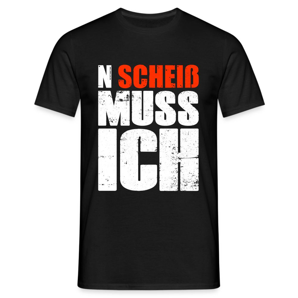 N'Scheiß Muss Ich Lustig Sarkastisches T-Shirt - Schwarz