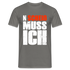 N'Scheiß Muss Ich Lustig Sarkastisches T-Shirt - Graphit