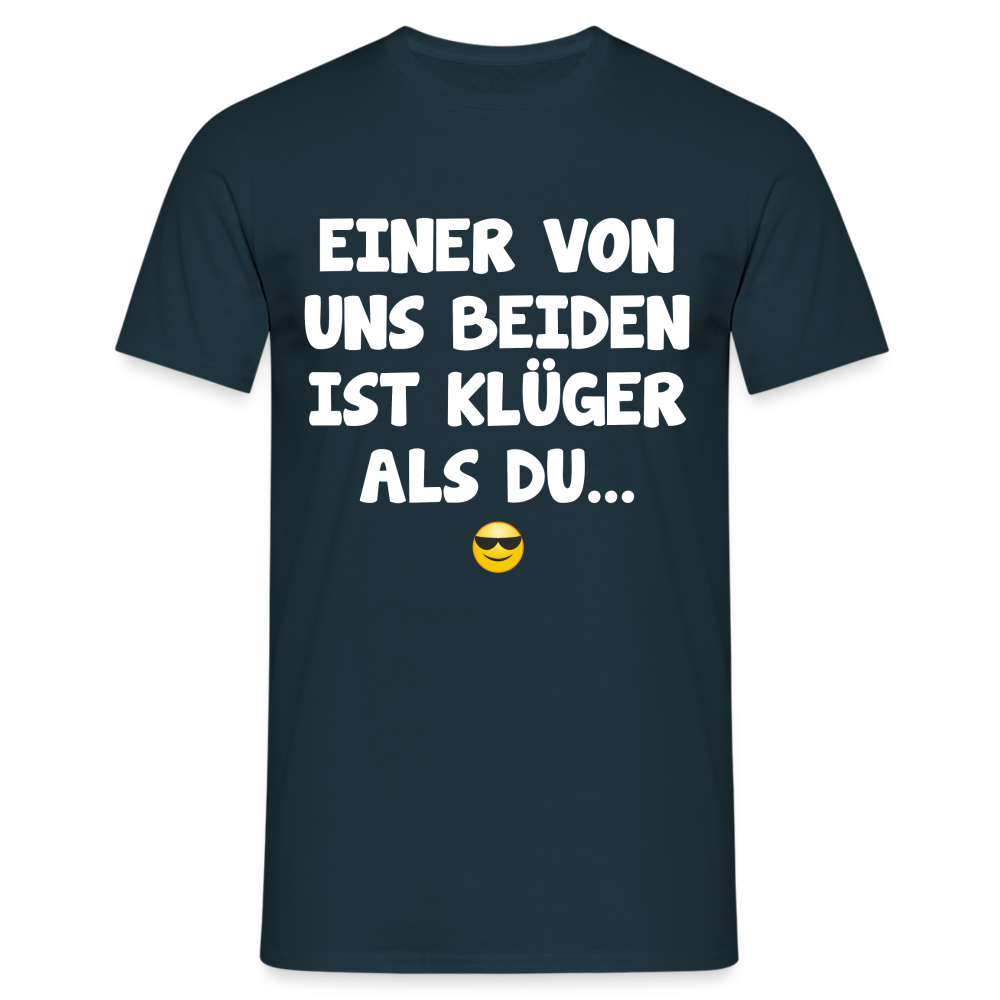 Einer von uns beiden ist klüger als du Lustig Sarkastisches T-Shirt - Navy